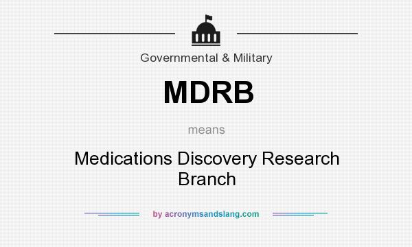 What does MDRB mean? It stands for Medications Discovery Research Branch
