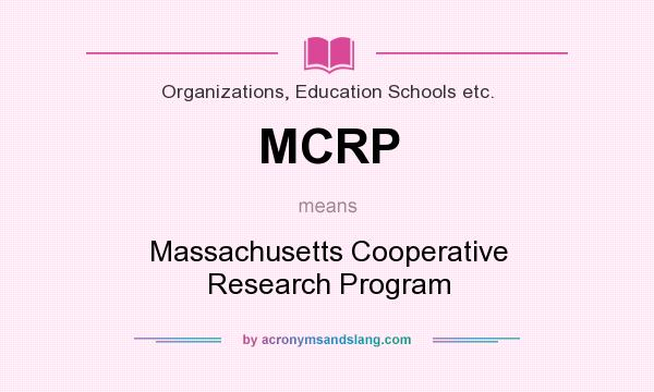 What does MCRP mean? It stands for Massachusetts Cooperative Research Program