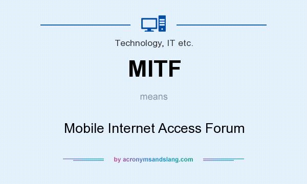What does MITF mean? It stands for Mobile Internet Access Forum