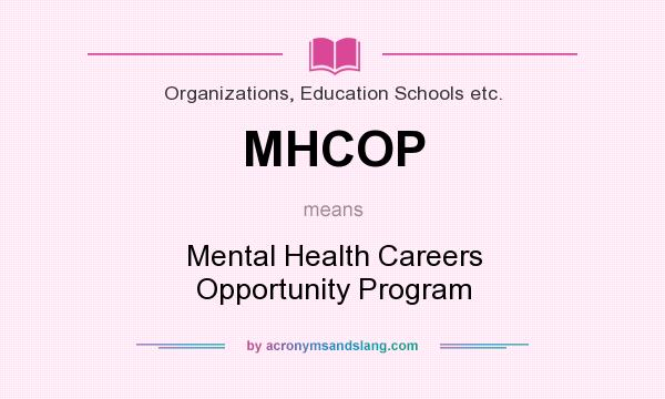 What does MHCOP mean? It stands for Mental Health Careers Opportunity Program