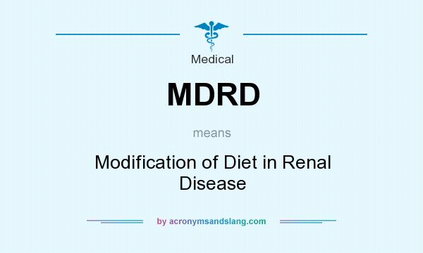 What does MDRD mean? It stands for Modification of Diet in Renal Disease