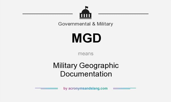 What does MGD mean? It stands for Military Geographic Documentation