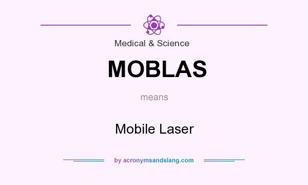 What does MOBLAS mean? It stands for Mobile Laser