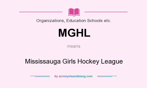 What does MGHL mean? It stands for Mississauga Girls Hockey League