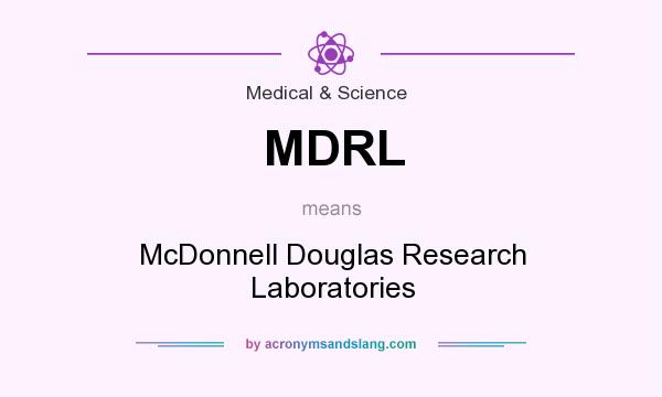 What does MDRL mean? It stands for McDonnell Douglas Research Laboratories