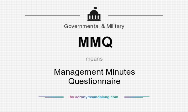 What does MMQ mean? It stands for Management Minutes Questionnaire