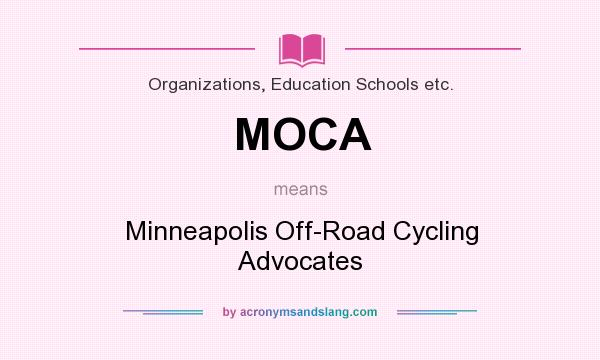 What does MOCA mean? It stands for Minneapolis Off-Road Cycling Advocates