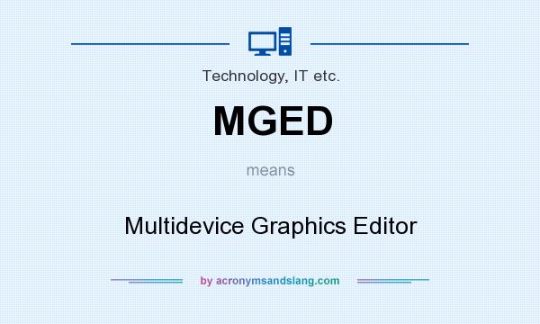 What does MGED mean? It stands for Multidevice Graphics Editor
