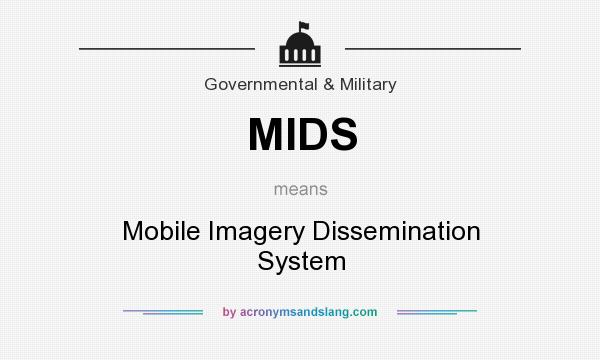 What does MIDS mean? It stands for Mobile Imagery Dissemination System