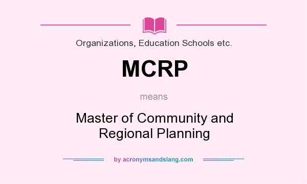 What does MCRP mean? It stands for Master of Community and Regional Planning