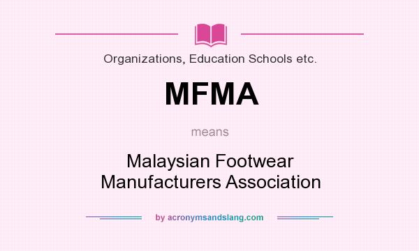 What does MFMA mean? It stands for Malaysian Footwear Manufacturers Association