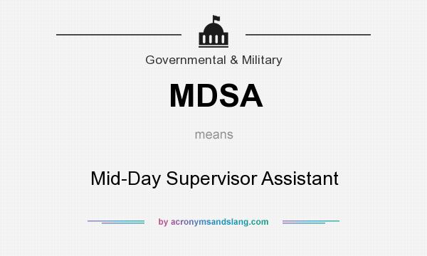 What does MDSA mean? It stands for Mid-Day Supervisor Assistant