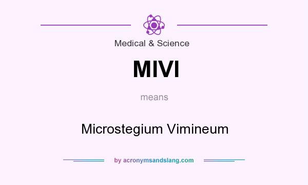 What does MIVI mean? It stands for Microstegium Vimineum