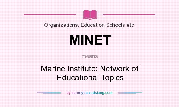 What does MINET mean? It stands for Marine Institute: Network of Educational Topics