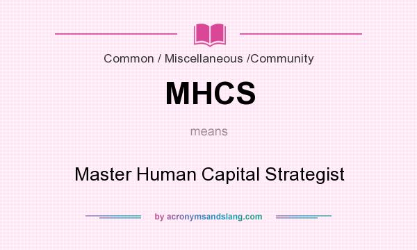 What does MHCS mean? It stands for Master Human Capital Strategist