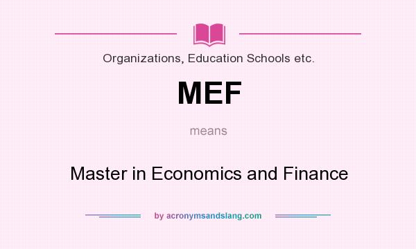 What does MEF mean? It stands for Master in Economics and Finance