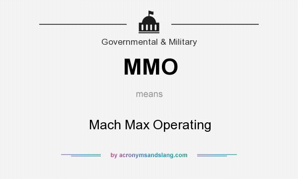 What does MMO mean? It stands for Mach Max Operating