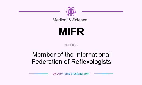 What does MIFR mean? It stands for Member of the International Federation of Reflexologists