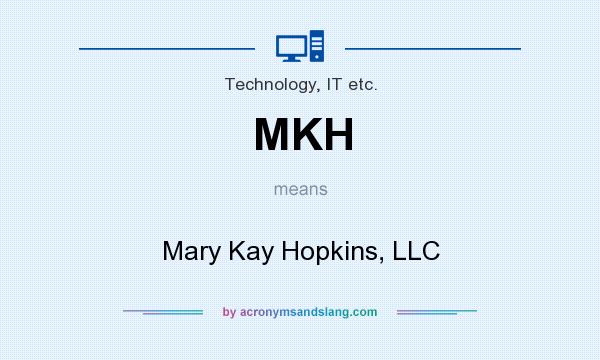 What does MKH mean? It stands for Mary Kay Hopkins, LLC