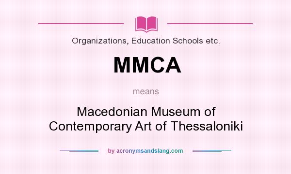 What does MMCA mean? It stands for Macedonian Museum of Contemporary Art of Thessaloniki