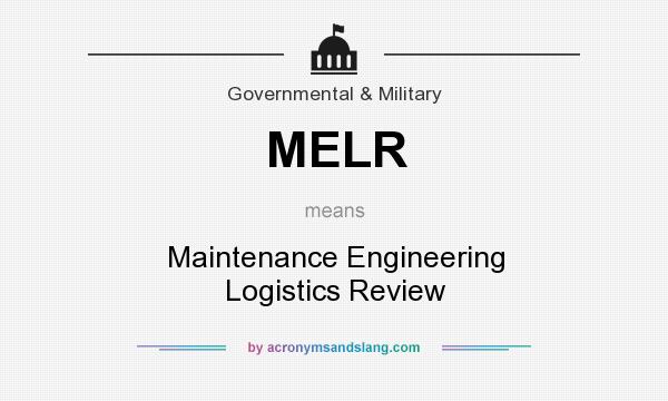 What does MELR mean? It stands for Maintenance Engineering Logistics Review