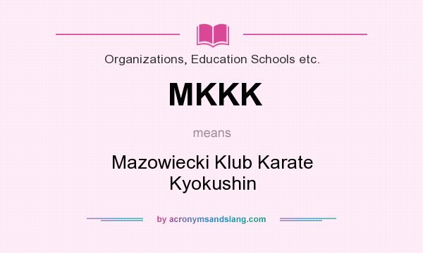 What does MKKK mean? It stands for Mazowiecki Klub Karate Kyokushin