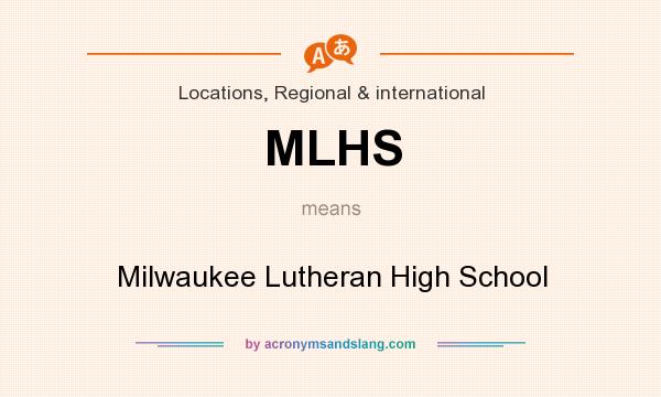 What does MLHS mean? It stands for Milwaukee Lutheran High School