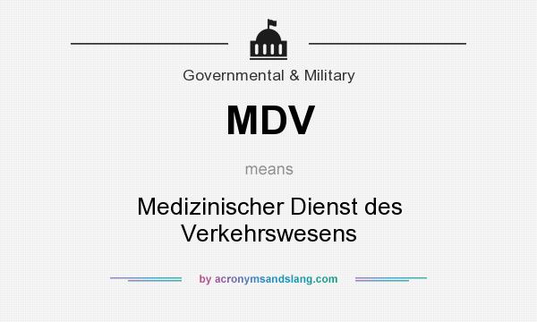 What does MDV mean? It stands for Medizinischer Dienst des Verkehrswesens