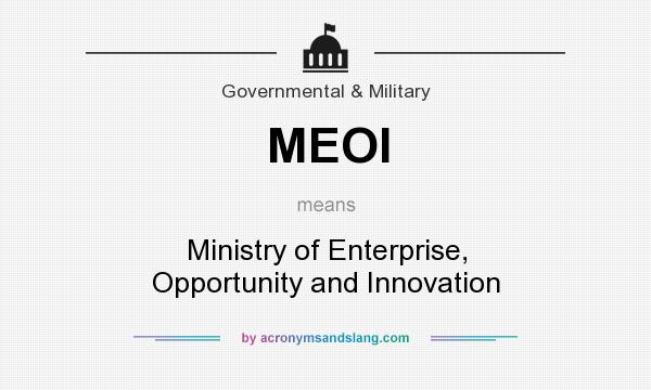 What does MEOI mean? It stands for Ministry of Enterprise, Opportunity and Innovation