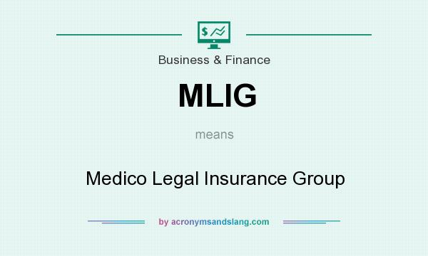 What does MLIG mean? It stands for Medico Legal Insurance Group
