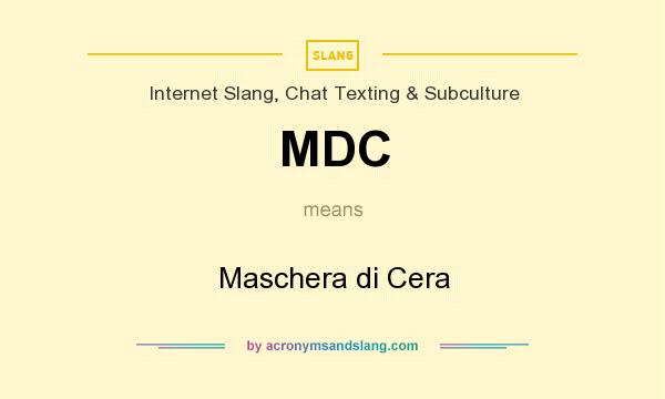 What does MDC mean? It stands for Maschera di Cera