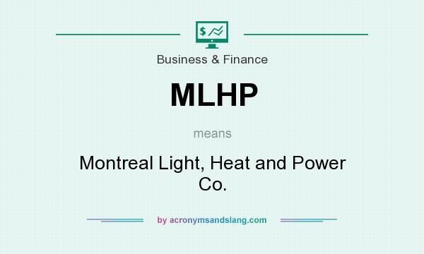 What does MLHP mean? It stands for Montreal Light, Heat and Power Co.