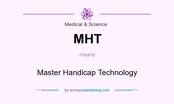 What does MHT mean? It stands for Master Handicap Technology