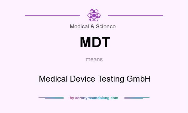 What does MDT mean? It stands for Medical Device Testing GmbH