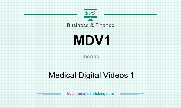 What does MDV1 mean? It stands for Medical Digital Videos 1