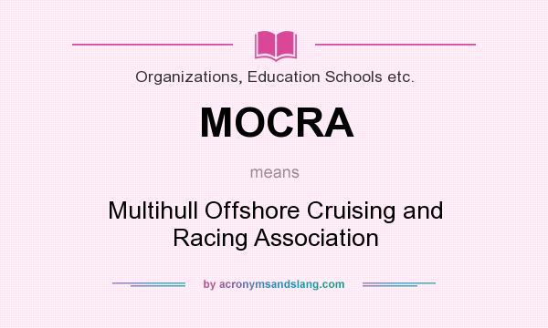 What does MOCRA mean? It stands for Multihull Offshore Cruising and Racing Association