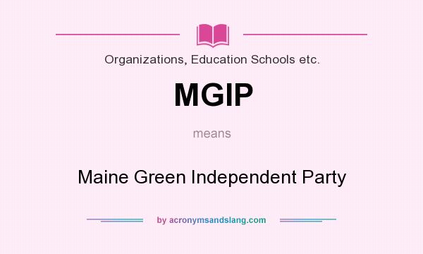What does MGIP mean? It stands for Maine Green Independent Party