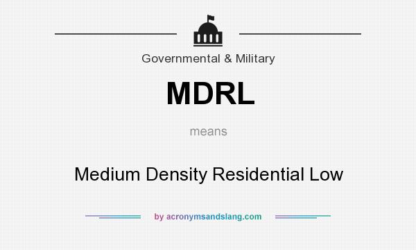 What does MDRL mean? It stands for Medium Density Residential Low