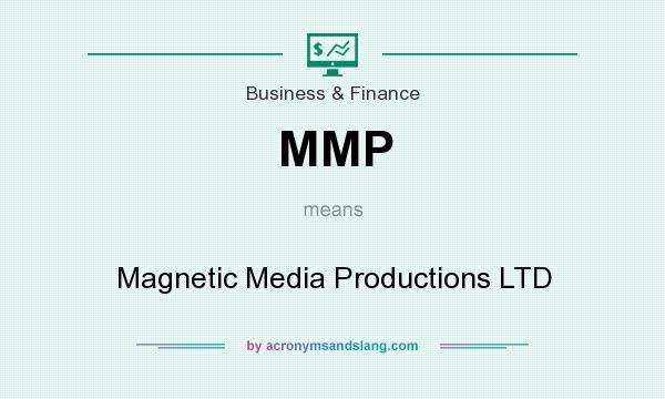 What does MMP mean? It stands for Magnetic Media Productions LTD