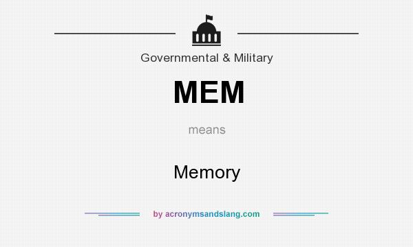 What does MEM mean? It stands for Memory