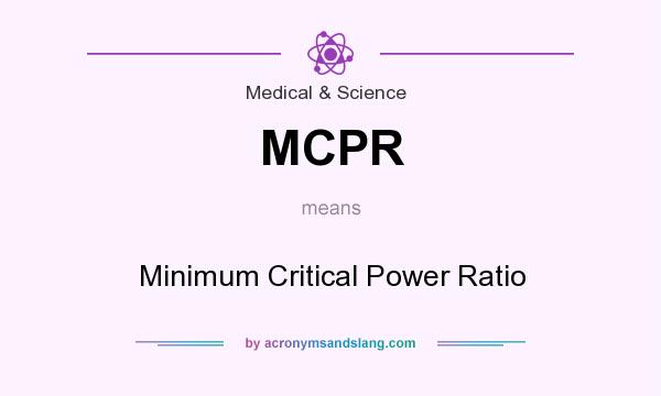 What does MCPR mean? It stands for Minimum Critical Power Ratio