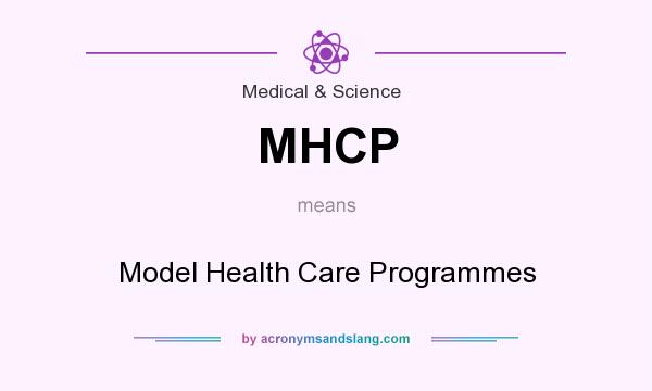 What does MHCP mean? It stands for Model Health Care Programmes