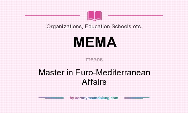 What does MEMA mean? It stands for Master in Euro-Mediterranean Affairs