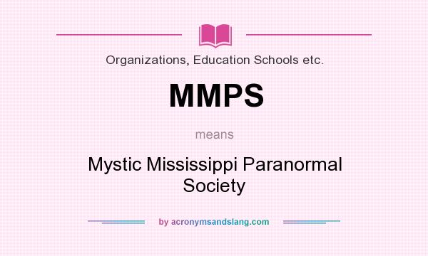 What does MMPS mean? It stands for Mystic Mississippi Paranormal Society
