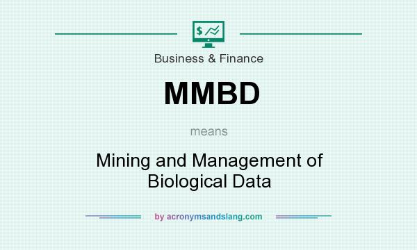 What does MMBD mean? It stands for Mining and Management of Biological Data