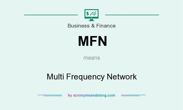 What does MFN mean? It stands for Multi Frequency Network