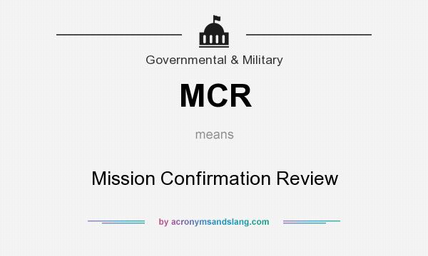What does MCR mean? It stands for Mission Confirmation Review