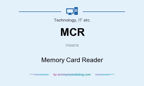 What does MCR mean? It stands for Memory Card Reader