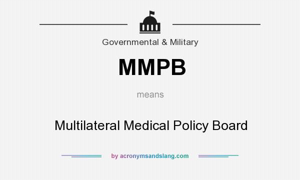 What does MMPB mean? It stands for Multilateral Medical Policy Board