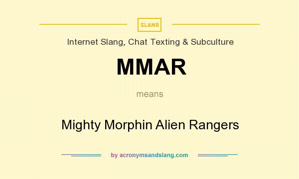What does MMAR mean? It stands for Mighty Morphin Alien Rangers
